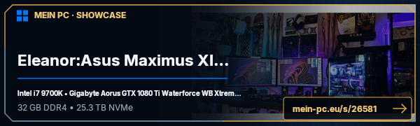 PC-Showcase Eleanor:Asus Maximus XI Hero + Coffee Lake i7 9700K + Gigabyte Aorus GTX 1080 Ti Waterforce WB Xtreme Edition 11GB von Moguay auf MEIN PC
