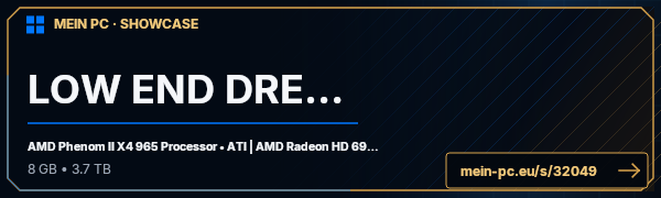 PC-Showcase LOW END DREAM  von fegefeuer auf MEIN PC