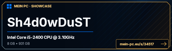 PC-Showcase Sh4d0wDuST von Sh4d0wDuST auf MEIN PC