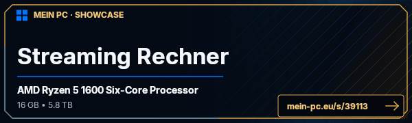 PC-Showcase Streaming Rechner von 1708er auf MEIN PC